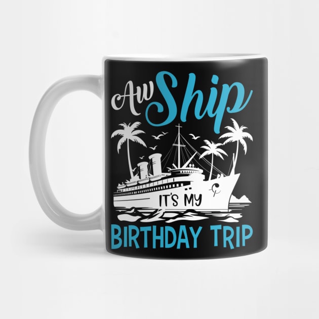 Aw Ship It's My Birthday Trip Cruise Cruising Vacation Girls by Sowrav